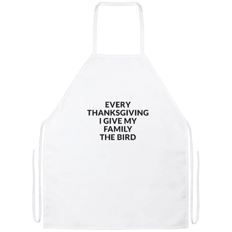 Every Thanksgiving I Give My Family The Bird Apron