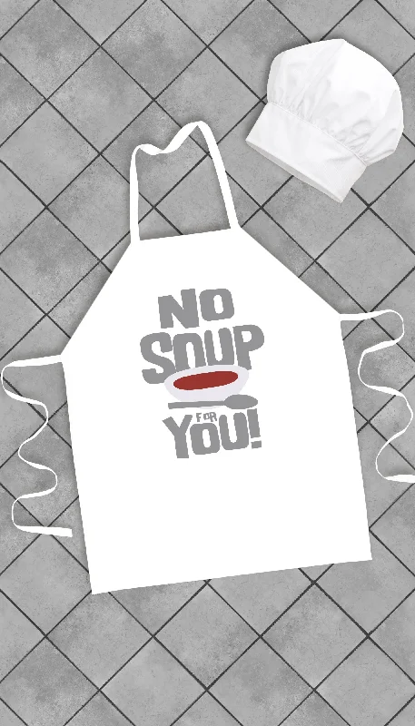 No Soup For You Funny Kitchen Apron